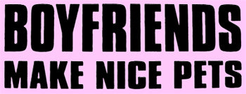 Boyfriends Make Nice Pets Girls T-Shirt