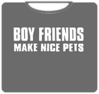 Boyfriends Make Nice Pets T-Shirt (Mens)