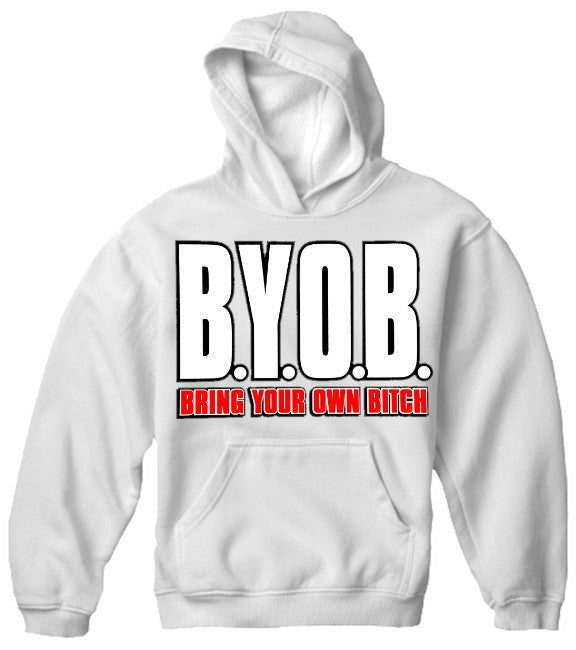 BYOB Bring Your Own Bitch Hoodie
