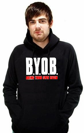 BYOB Bring Your Own Bitch Hoodie