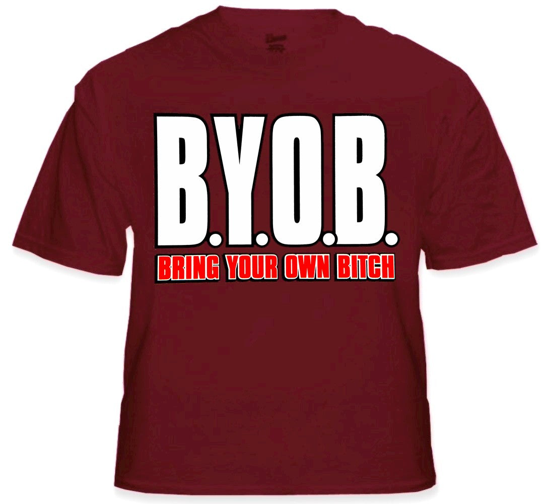 BYOB Bring Your Own Bitch T-Shirt
