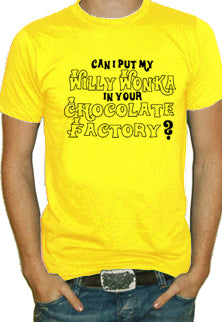 Can I Put My Willy Wonka... T-Shirt