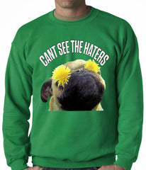 Can't See The Haters Funny Pug Adult Crewneck