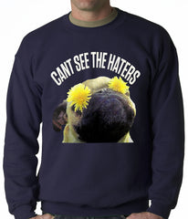 Can't See The Haters Funny Pug Adult Crewneck
