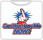 Can You Hear Me Now T-Shirt