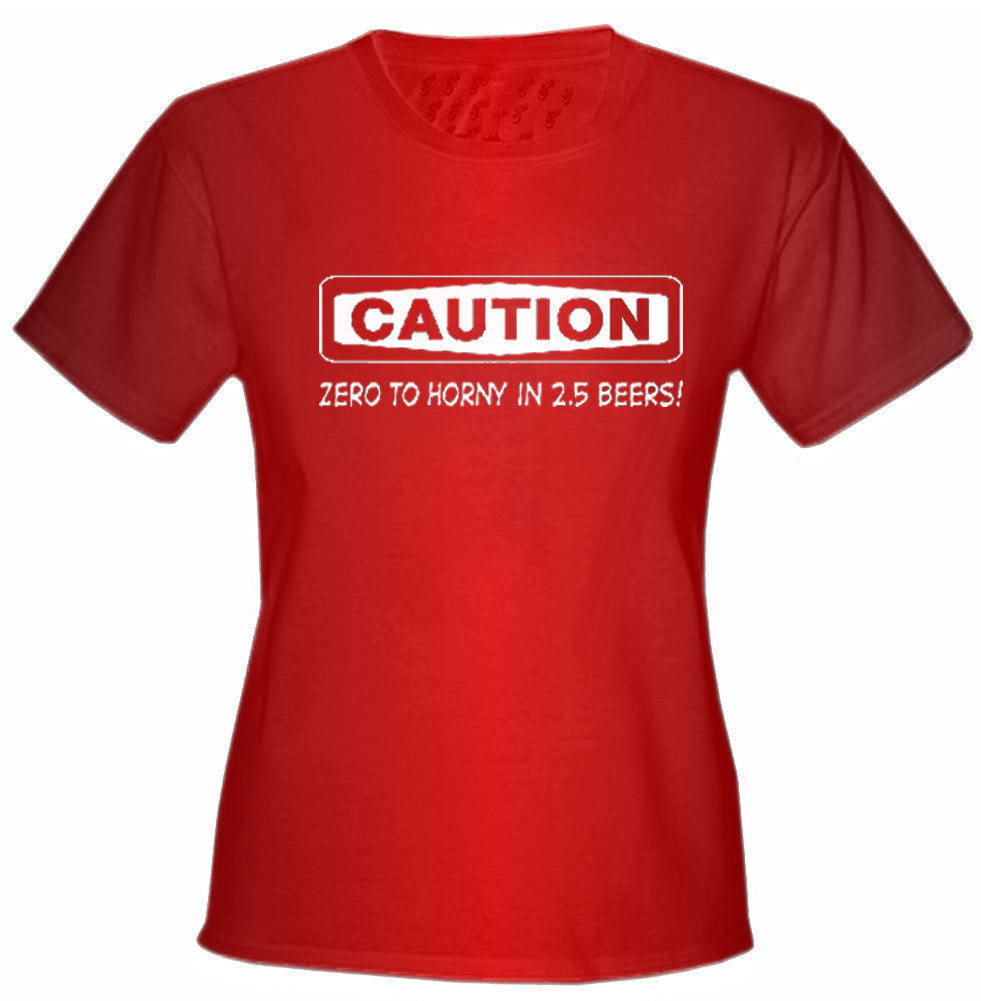 Caution: Zero To Horny Girls T-Shirt