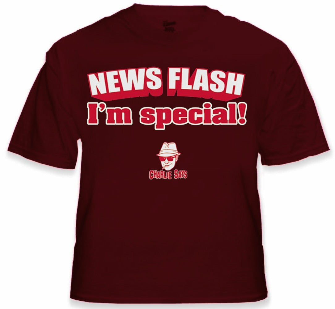Charlie Says - News Flash I'm Special! T-Shirt