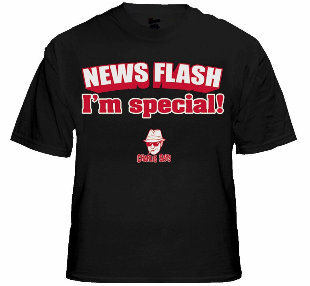 Charlie Says - News Flash I'm Special! T-Shirt