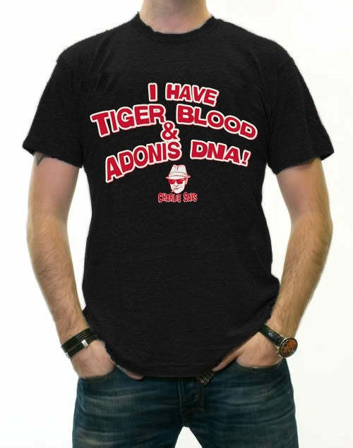 Charlie Says T-Shirts - I Have Tiger Blood ! T-Shirt