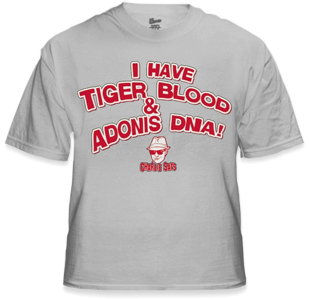 Charlie Says T-Shirts - I Have Tiger Blood ! T-Shirt