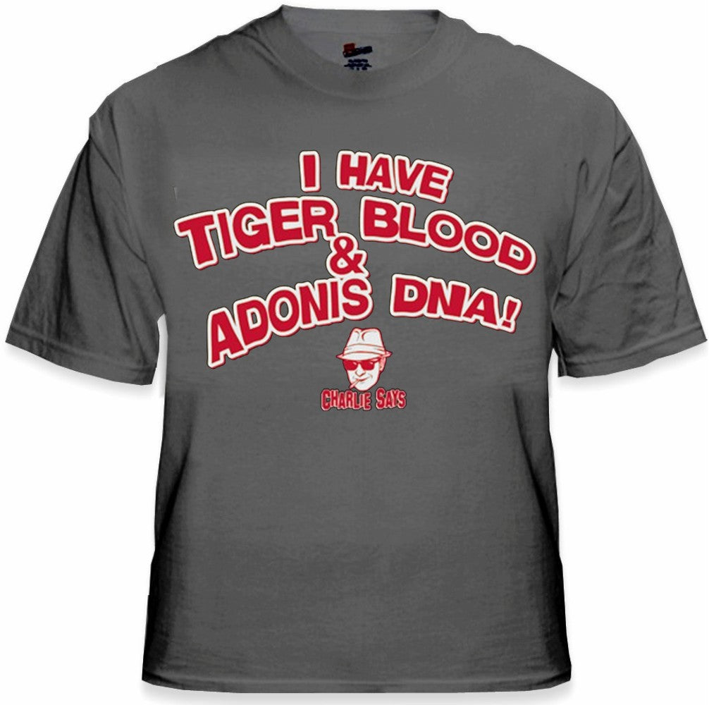 Charlie Says T-Shirts - I Have Tiger Blood ! T-Shirt