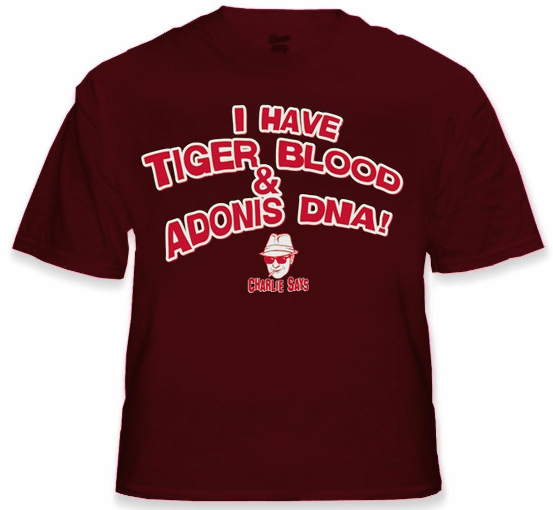 Charlie Says T-Shirts - I Have Tiger Blood ! T-Shirt