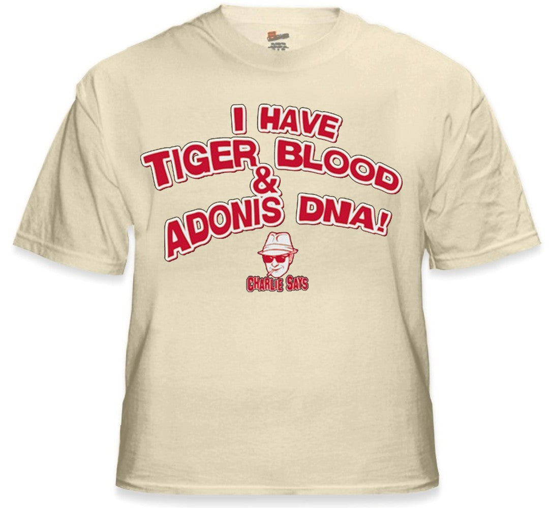Charlie Says T-Shirts - I Have Tiger Blood ! T-Shirt