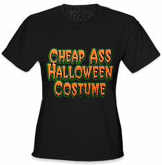 Cheap Ass Halloween Costume Girls T-Shirt