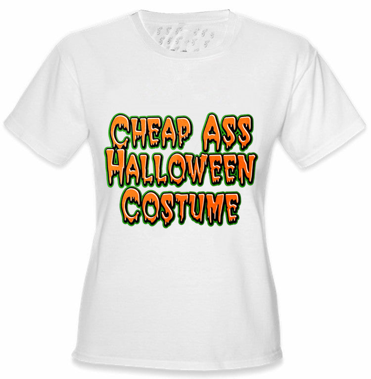 Cheap Ass Halloween Costume Girls T-Shirt