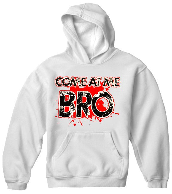 Come at me Bro Hoodie