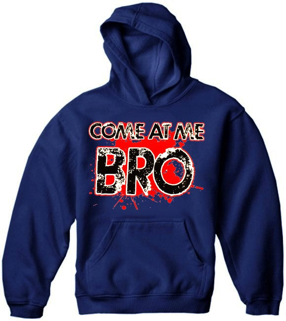 Come at me Bro Hoodie