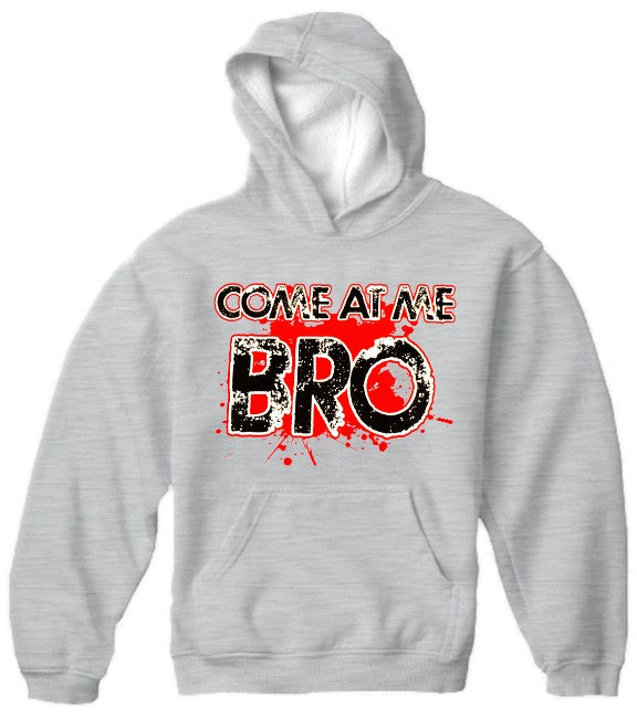 Come at me Bro Hoodie