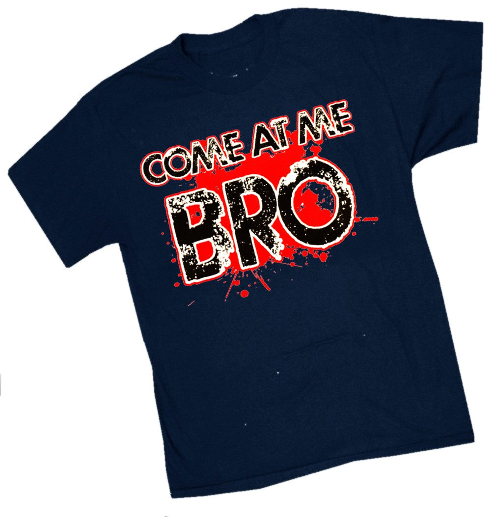 Come At Me Bro T-Shirt