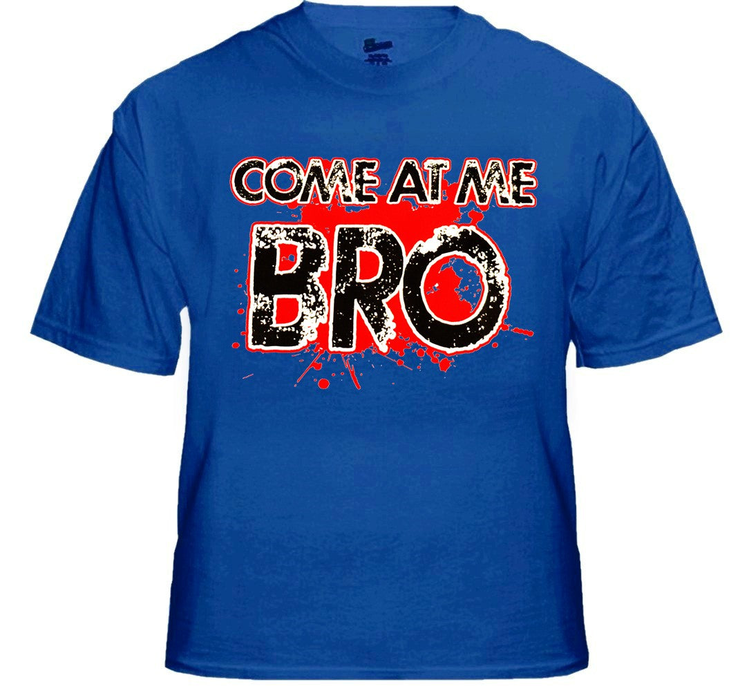 Come At Me Bro T-Shirt