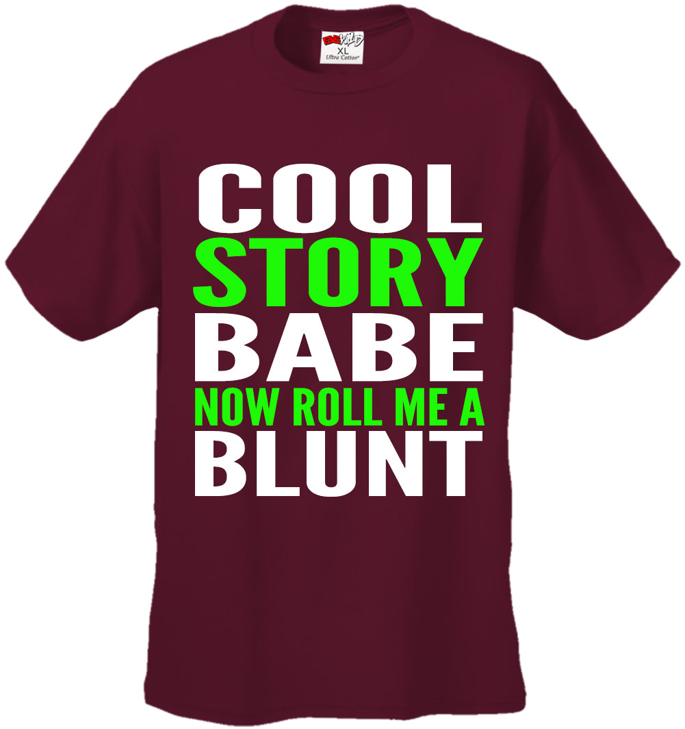 Cool Story Babe... Now Roll Me A Blunt Men's T-Shirt