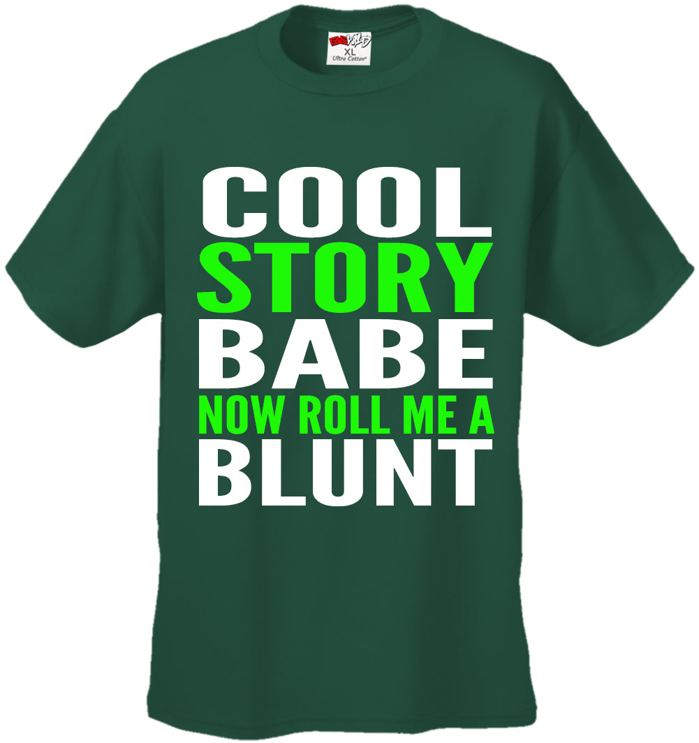 Cool Story Babe... Now Roll Me A Blunt Men's T-Shirt