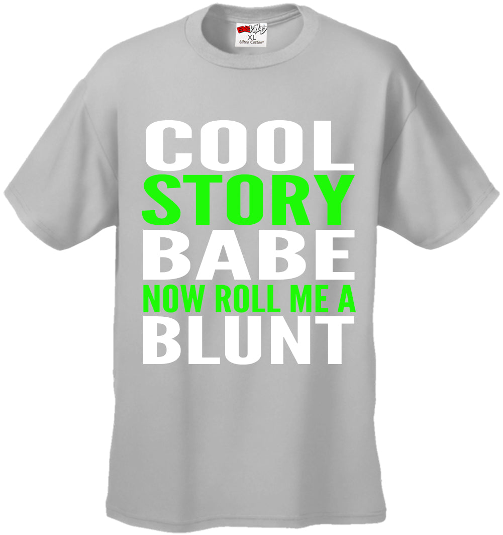 Cool Story Babe... Now Roll Me A Blunt Men's T-Shirt