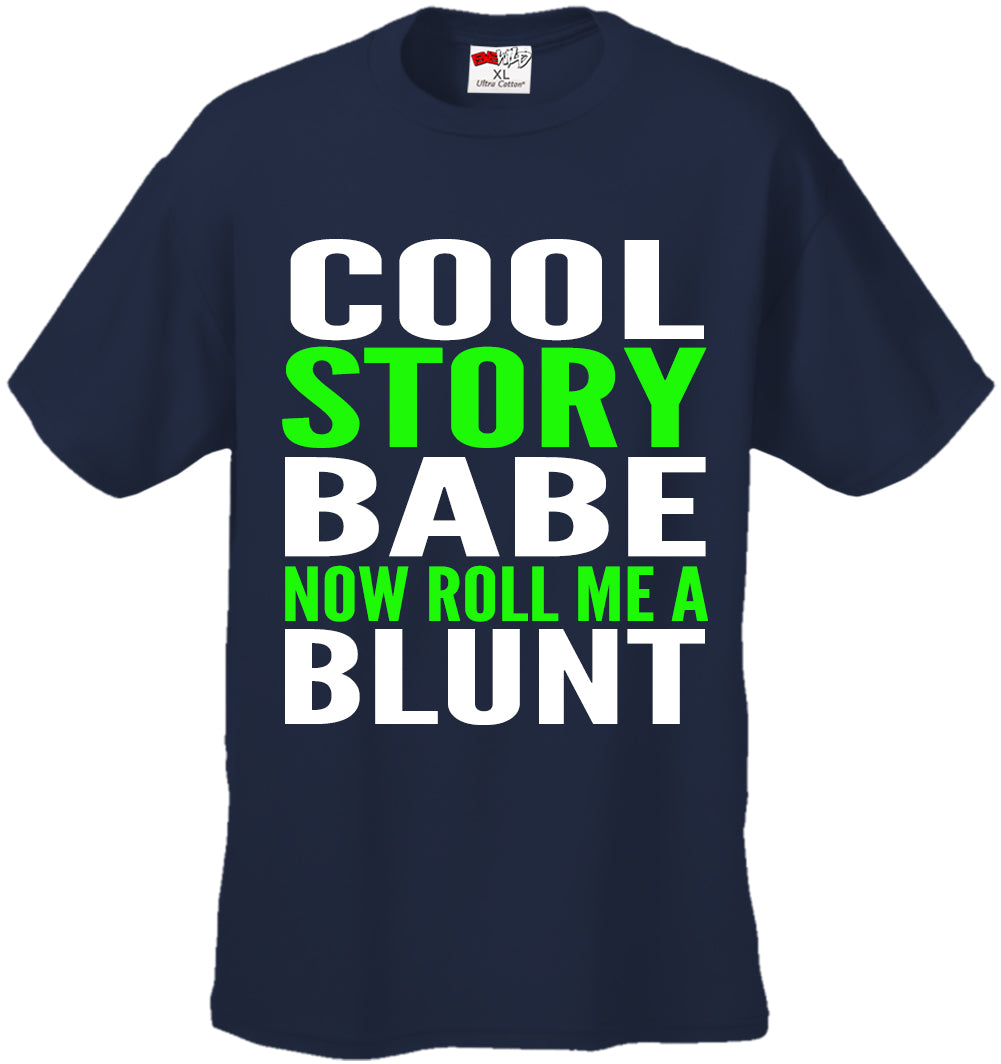 Cool Story Babe... Now Roll Me A Blunt Men's T-Shirt