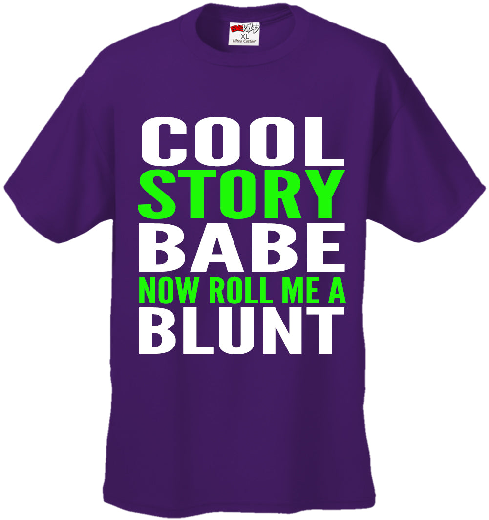 Cool Story Babe... Now Roll Me A Blunt Men's T-Shirt