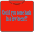 Could You Come Back T-Shirt