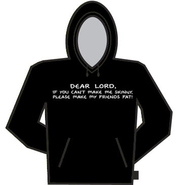 Dear Lord Make Me Skinny Hoodie