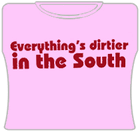 Dirtier In The South GirlsT-Shirt