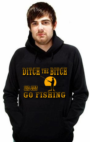 Ditch The B*tch And Just Go Fishing Adult Hoodie
