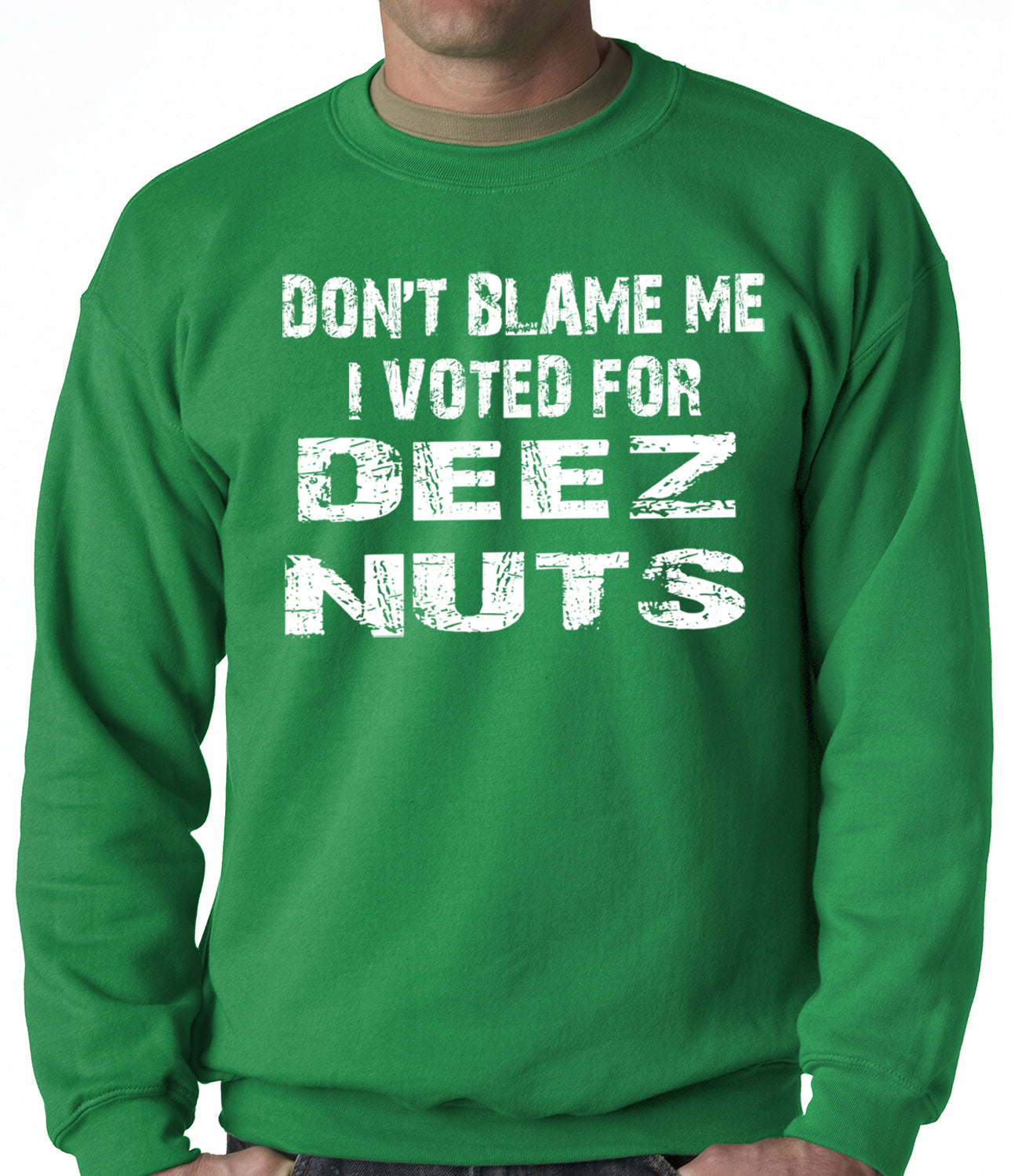 Don't Blame Me, I Voted For Deez Nuts Adult Crewneck