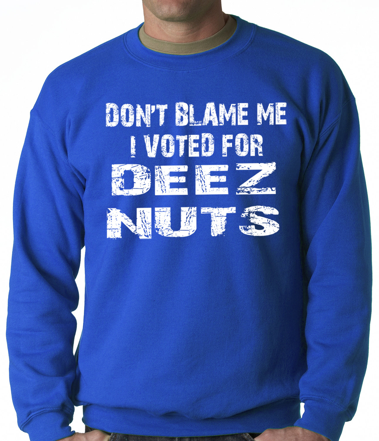 Don't Blame Me, I Voted For Deez Nuts Adult Crewneck