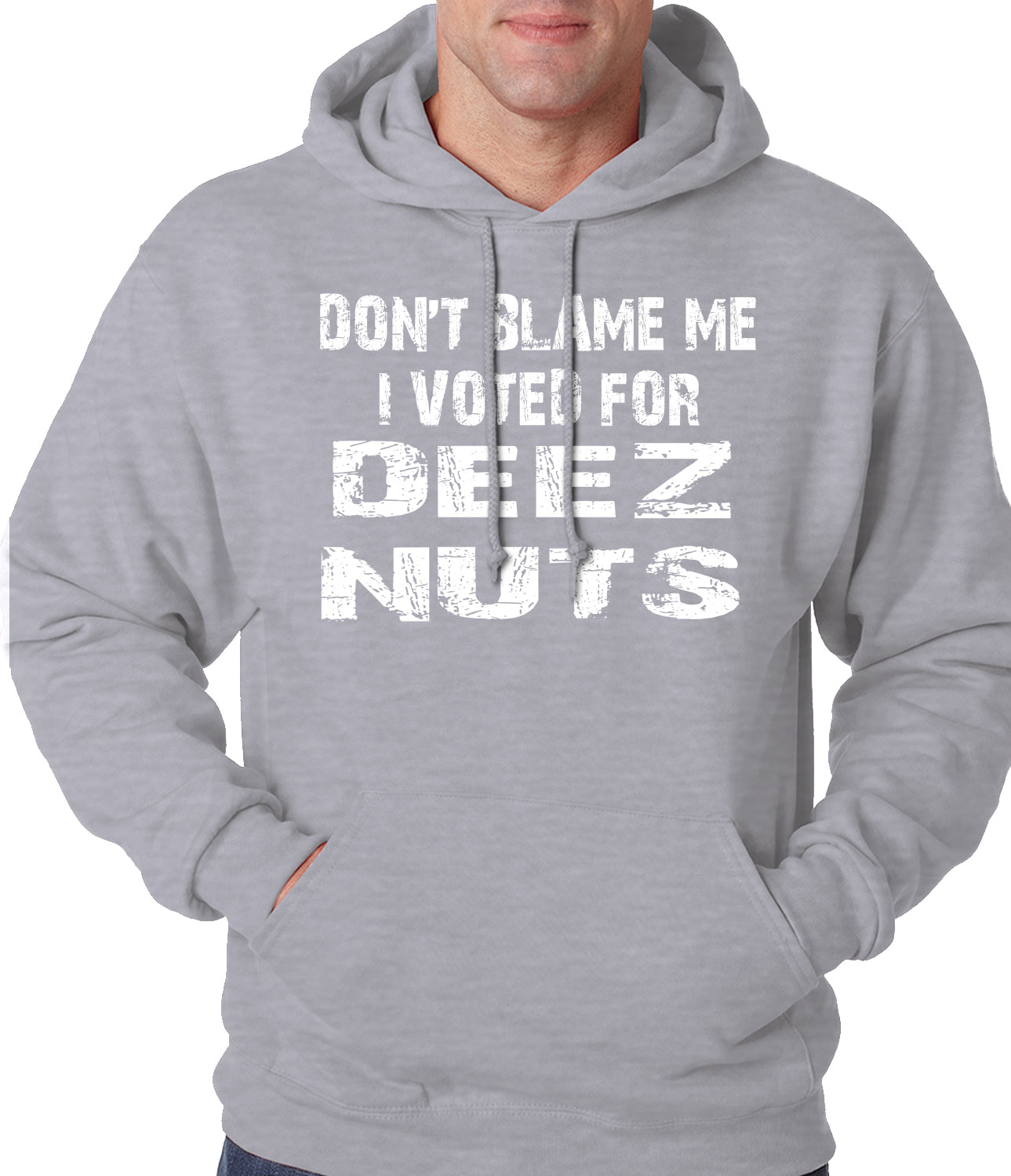 Don't Blame Me, I Voted For Deez Nuts Adult Hoodie