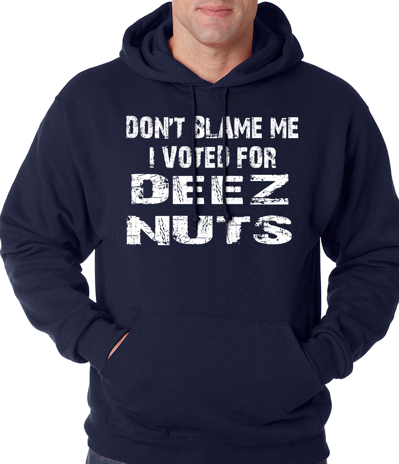 Don't Blame Me, I Voted For Deez Nuts Adult Hoodie