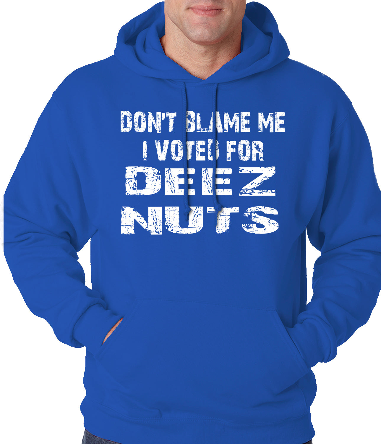 Don't Blame Me, I Voted For Deez Nuts Adult Hoodie