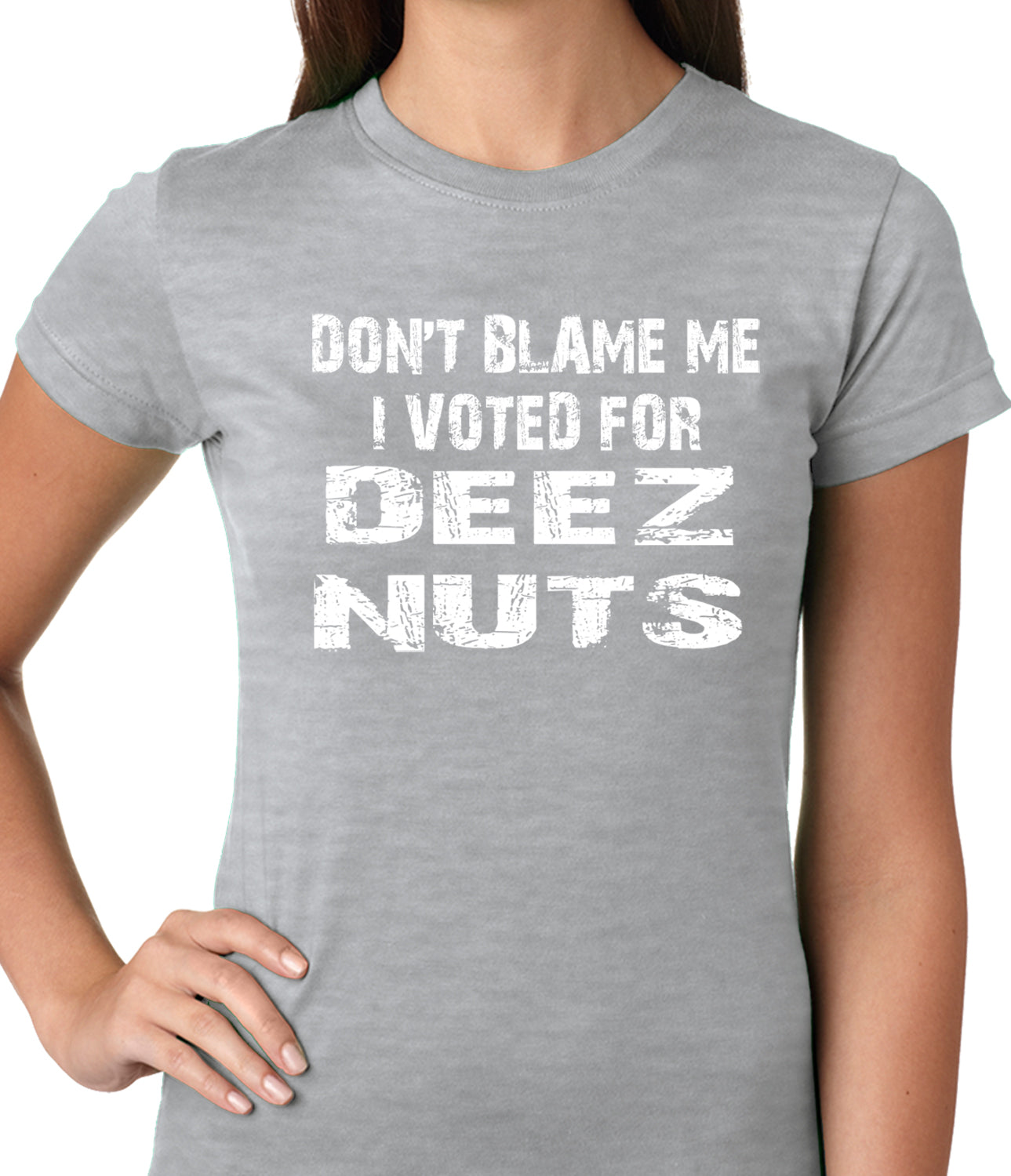 Don't Blame Me, I Voted For Deez Nuts Ladies T-shirt