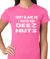 Don't Blame Me, I Voted For Deez Nuts Ladies T-shirt