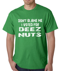 Don't Blame Me, I Voted For Deez Nuts Mens T-shirt