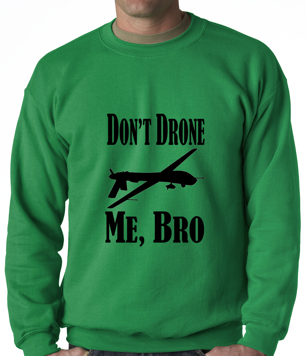 Don't Drone Me, Bro Adult Crewneck