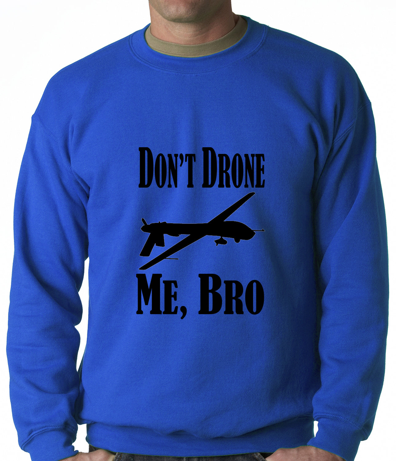 Don't Drone Me, Bro Adult Crewneck