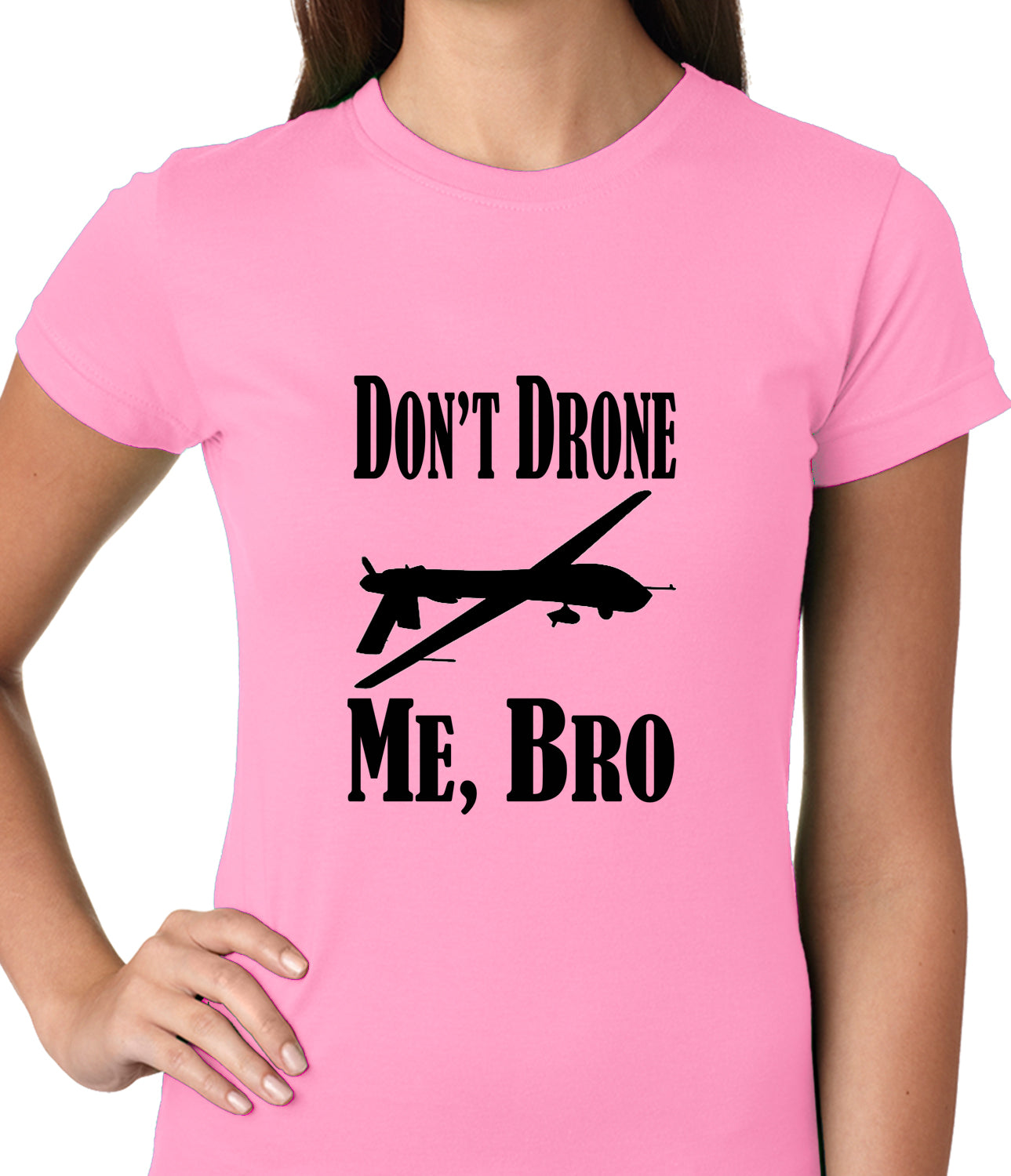 Don't Drone Me, Bro Ladies T-shirt
