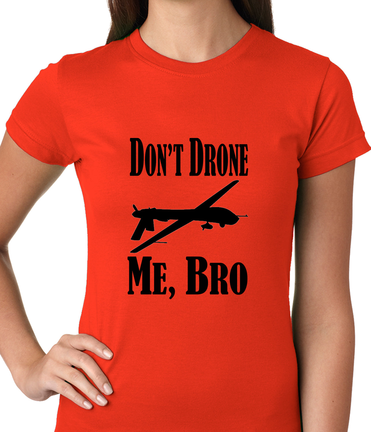 Don't Drone Me, Bro Ladies T-shirt