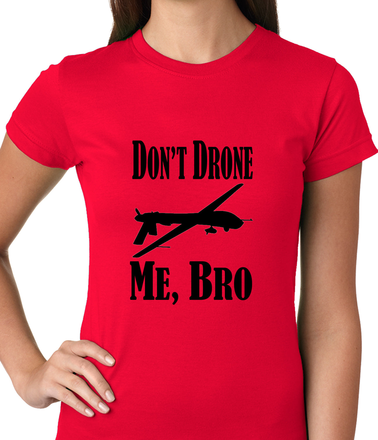 Don't Drone Me, Bro Ladies T-shirt