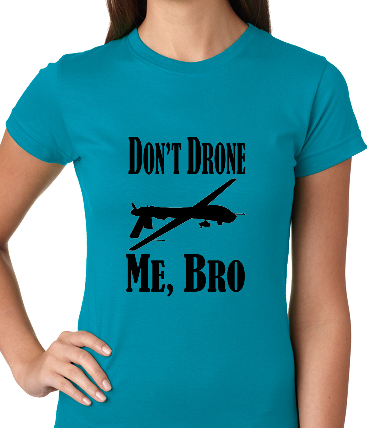 Don't Drone Me, Bro Ladies T-shirt