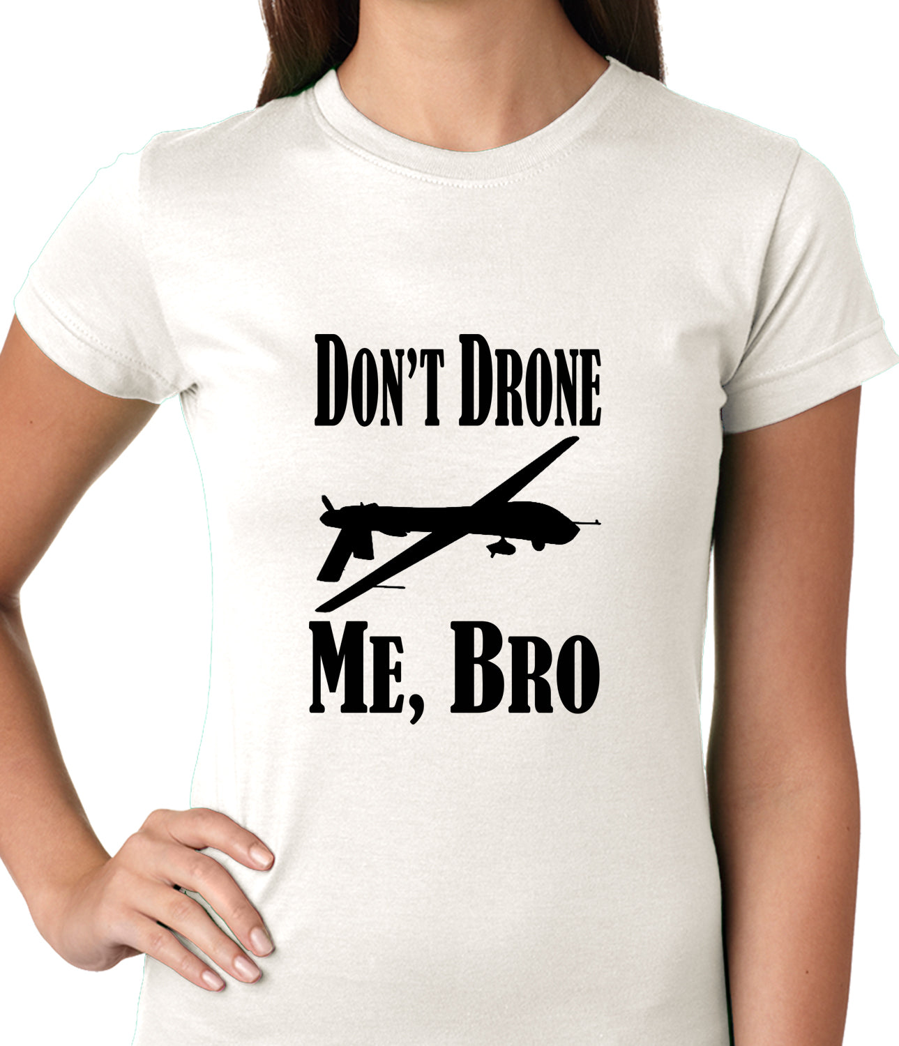 Don't Drone Me, Bro Ladies T-shirt