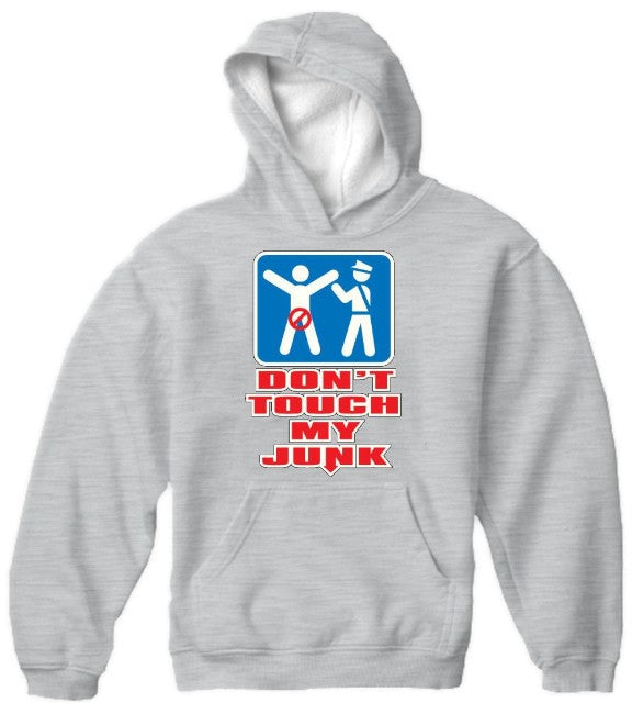 Don't Touch My Junk! Airport Security Hoodie