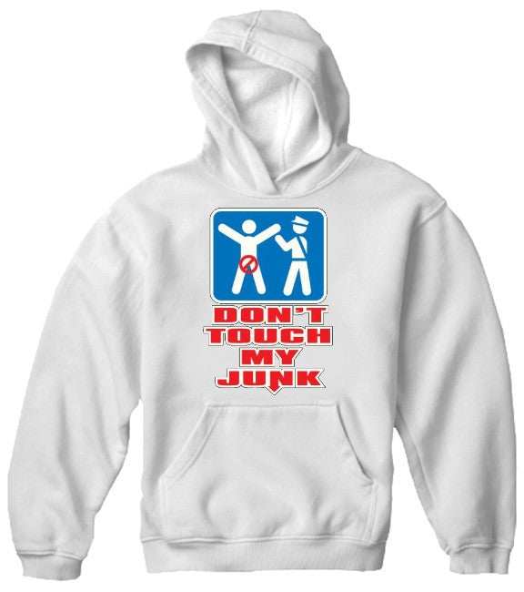 Don't Touch My Junk! Airport Security Hoodie